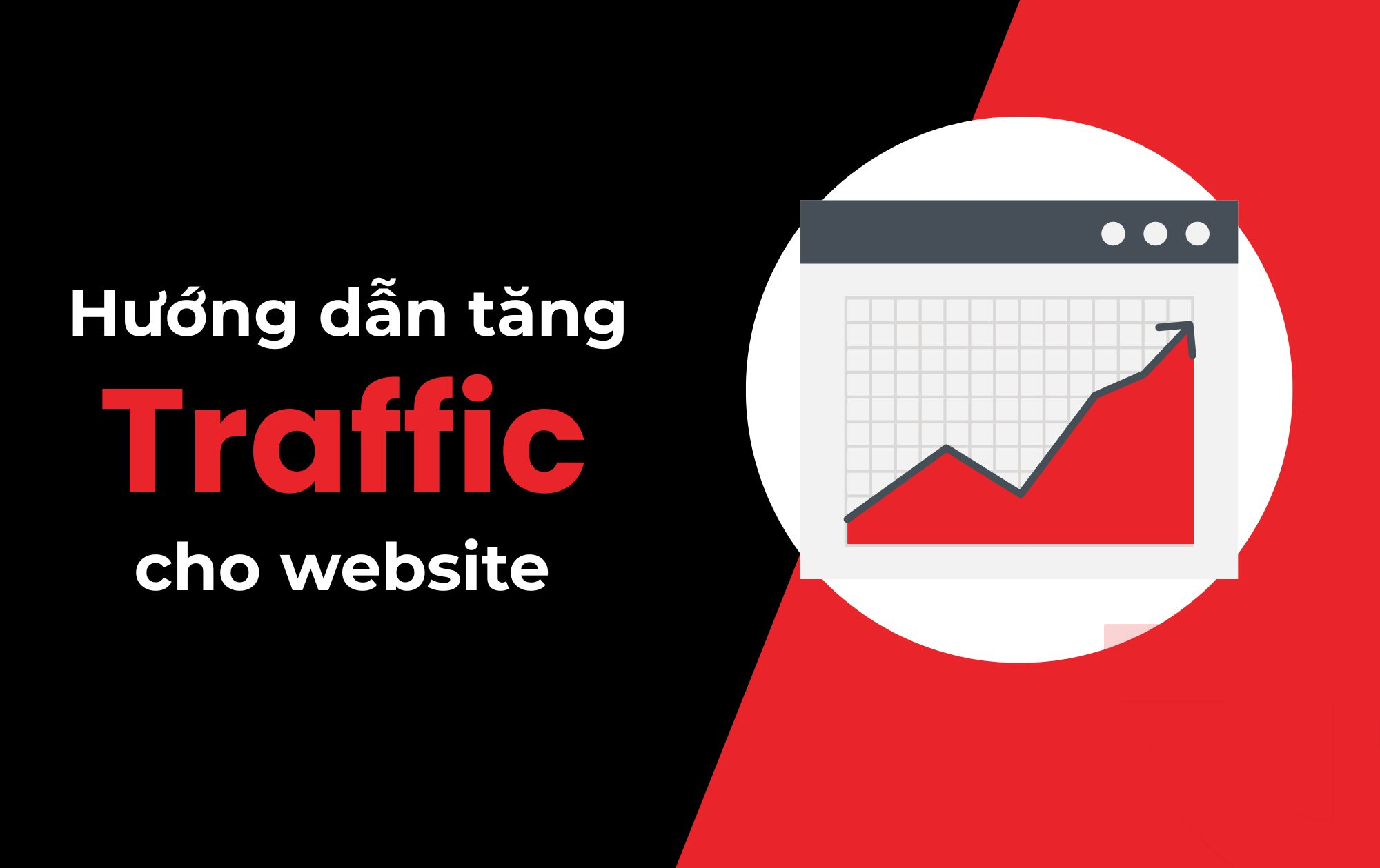 Hướng dẫn tăng traffic cho Website